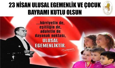 23 Nisan Ulusal Egemenlik Ve Çocuk Bayramı Kutlu Olsun