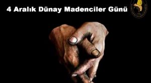 4 Aralık Dünya Madenciler Günü