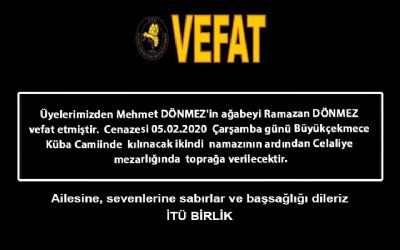 Üyelerimizden Mehmet DÖNMEZ`in ağabeyi Ramazan DÖNMEZ vefat etmiştir.